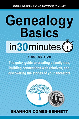 Genealogy Basics In 30 Minutes: The quick guide to creating a family tree, building connections with relatives, and discovering the stories of your ancestors